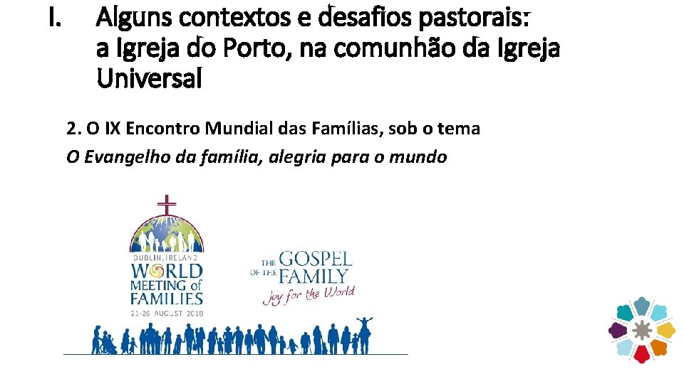 I. Alguns contextos e desafios pastorais: a Igreja do Porto, na comunhão da Igreja