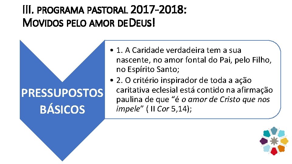 III. PROGRAMA PASTORAL 2017 -2018: MOVIDOS PELO AMOR DE DEUS! PRESSUPOSTOS BÁSICOS • 1.
