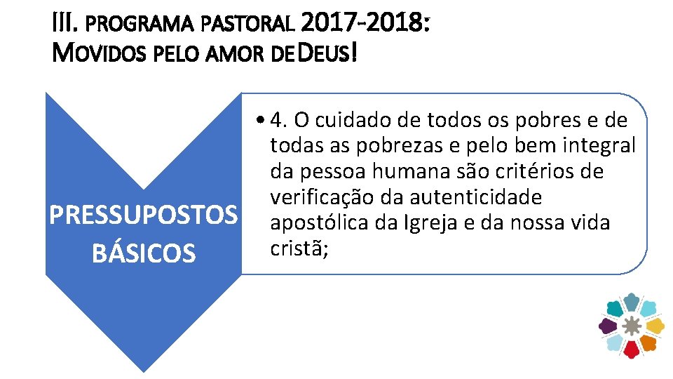 III. PROGRAMA PASTORAL 2017 -2018: MOVIDOS PELO AMOR DE DEUS! PRESSUPOSTOS BÁSICOS • 4.