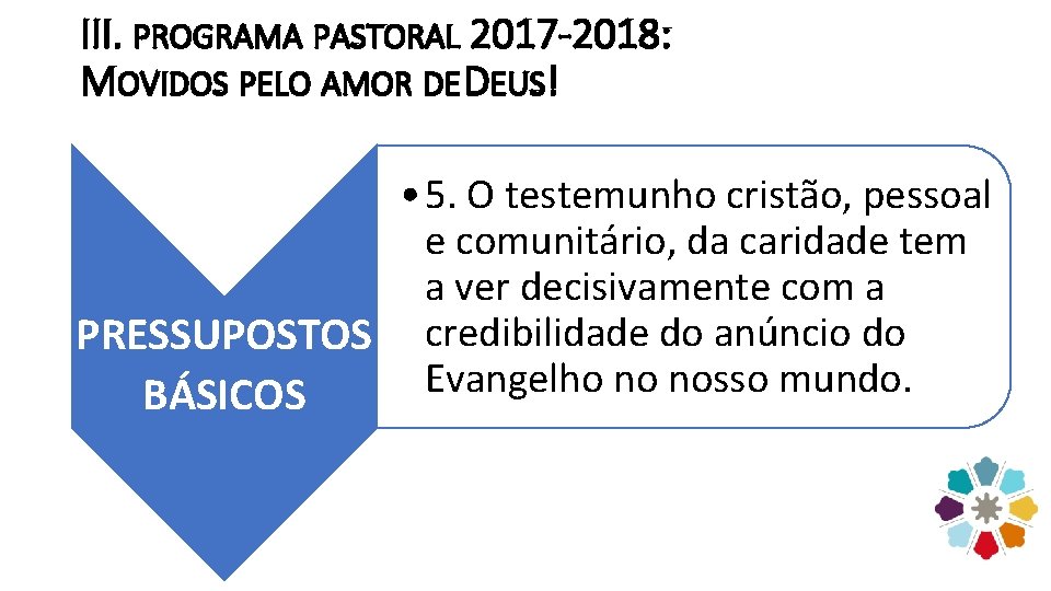 III. PROGRAMA PASTORAL 2017 -2018: MOVIDOS PELO AMOR DE DEUS! • 5. O testemunho