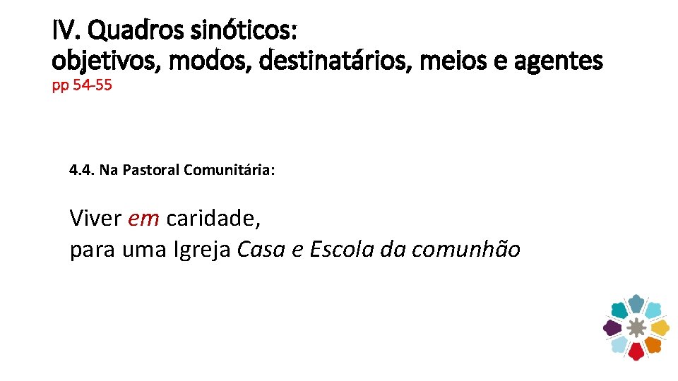 IV. Quadros sinóticos: objetivos, modos, destinatários, meios e agentes pp 54 -55 4. 4.