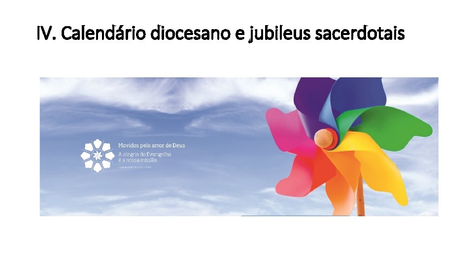 IV. Calendário diocesano e jubileus sacerdotais 