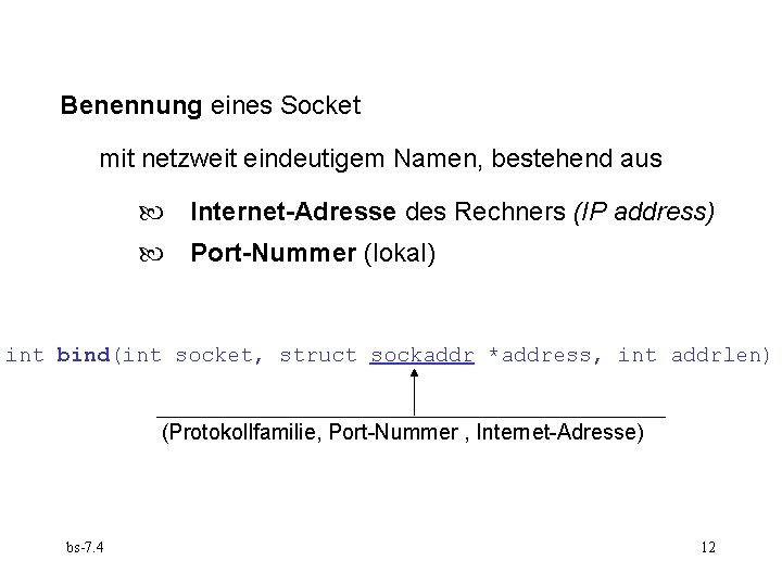 Benennung eines Socket mit netzweit eindeutigem Namen, bestehend aus Internet-Adresse des Rechners (IP address)