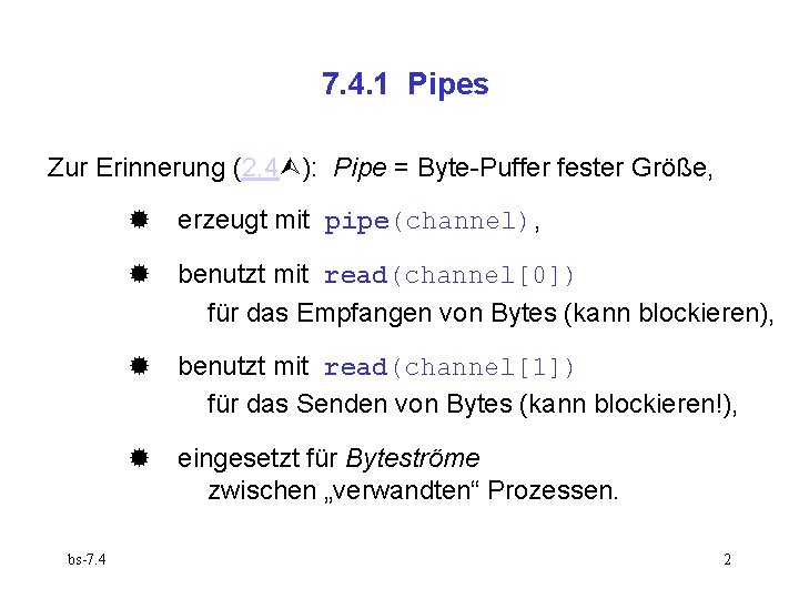 7. 4. 1 Pipes Zur Erinnerung (2. 4 ): Pipe = Byte-Puffer fester Größe,