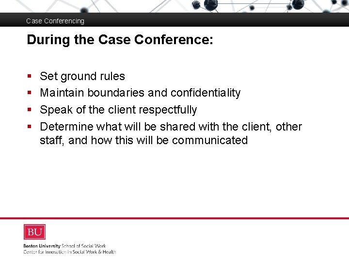 Case Conferencing During the Case Conference: Boston University Slideshow Title Goes Here § §