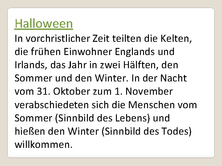 Halloween In vorchristlicher Zeit teilten die Kelten, die frühen Einwohner Englands und Irlands, das