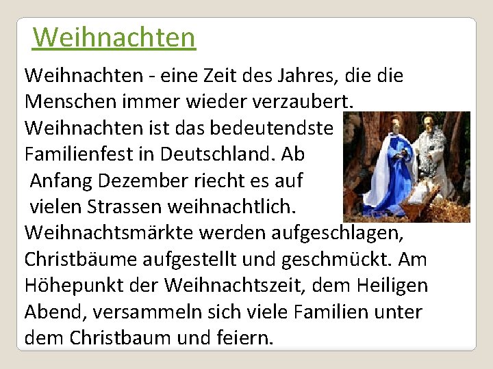 Weihnachten - eine Zeit des Jahres, die Menschen immer wieder verzaubert. Weihnachten ist das