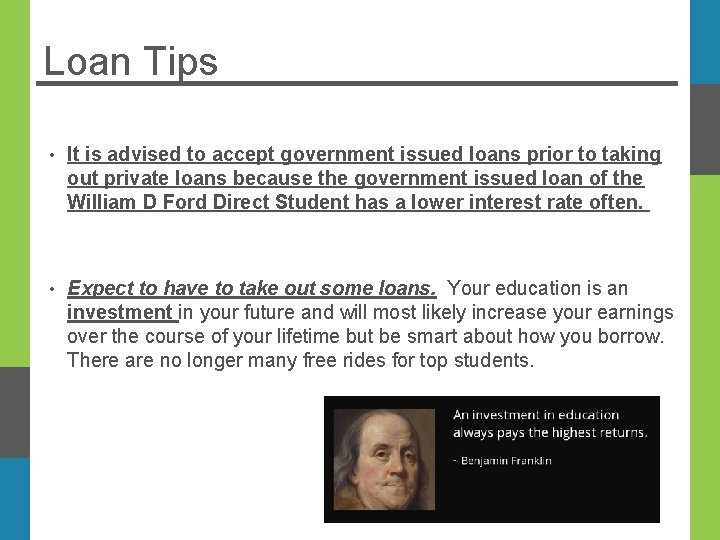 Loan Tips • It is advised to accept government issued loans prior to taking