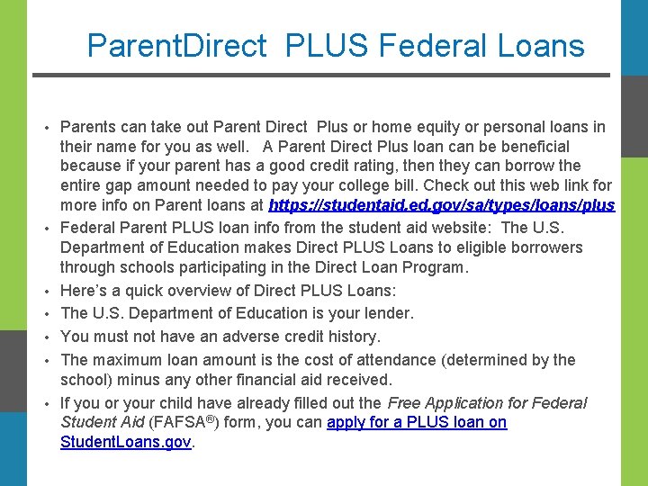 Parent. Direct PLUS Federal Loans • • Parents can take out Parent Direct Plus