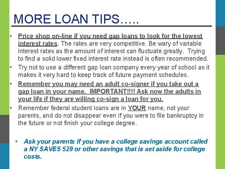 MORE LOAN TIPS…. . • Price shop on-line if you need gap loans to