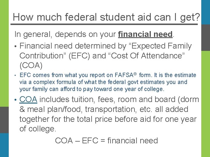 How much federal student aid can I get? In general, depends on your financial