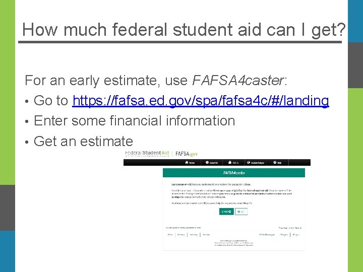 How much federal student aid can I get? For an early estimate, use FAFSA