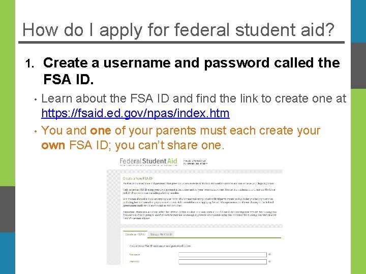 How do I apply for federal student aid? 1. • • Create a username