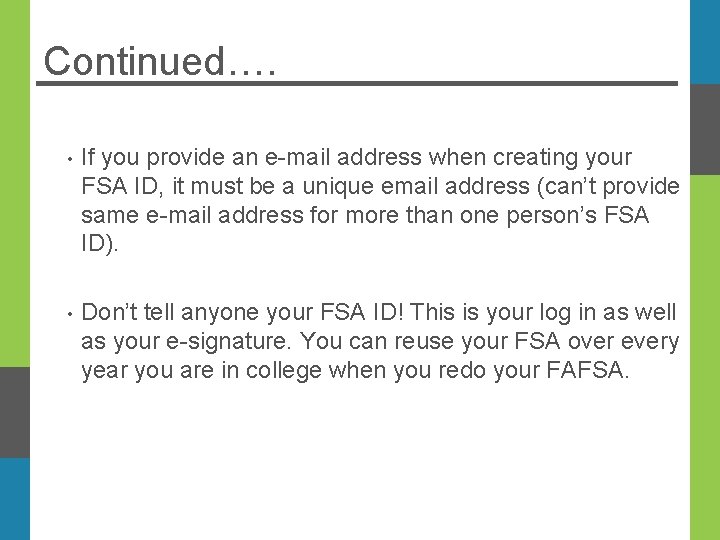 Continued…. • If you provide an e-mail address when creating your FSA ID, it