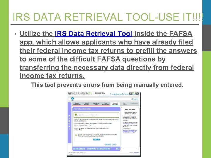 IRS DATA RETRIEVAL TOOL-USE IT!!!! • Utilize the IRS Data Retrieval Tool inside the