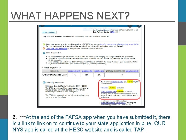 WHAT HAPPENS NEXT? 6. ***At the end of the FAFSA app when you have