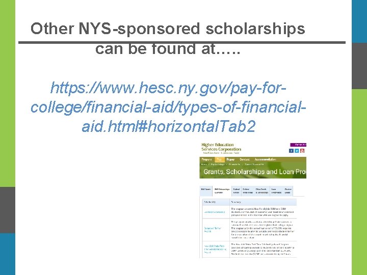 Other NYS-sponsored scholarships can be found at…. . https: //www. hesc. ny. gov/pay-forcollege/financial-aid/types-of-financialaid. html#horizontal.