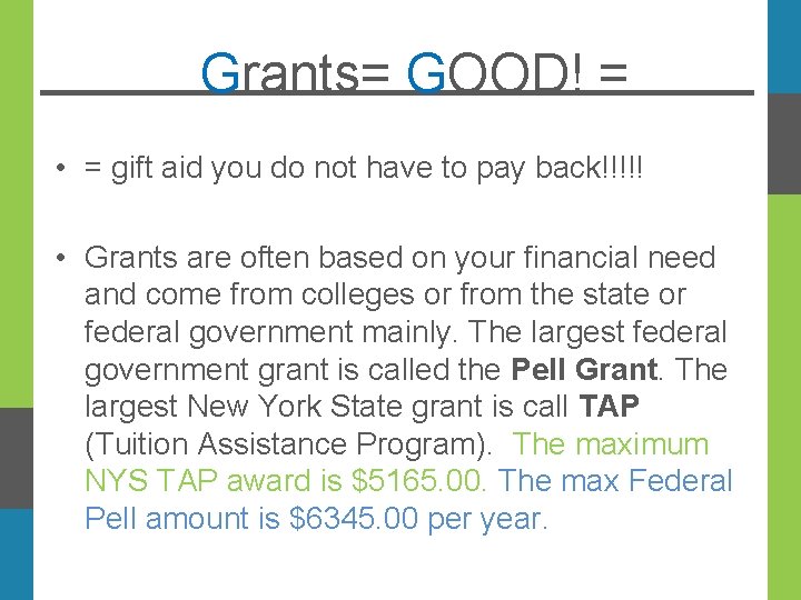 Grants= GOOD! = • = gift aid you do not have to pay back!!!!!