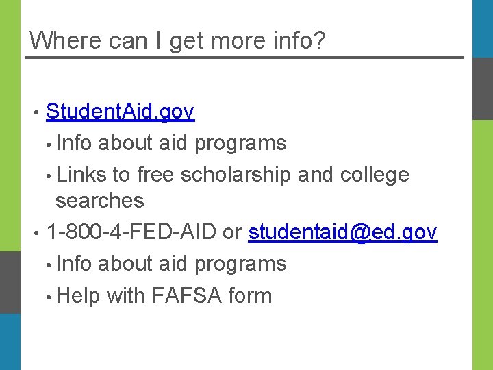 Where can I get more info? Student. Aid. gov • Info about aid programs