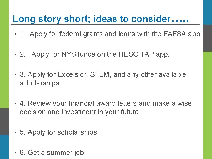 Long story short; ideas to consider…. . • 1. Apply for federal grants and