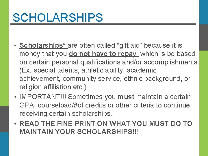 SCHOLARSHIPS Scholarships* are often called “gift aid” because it is money that you do