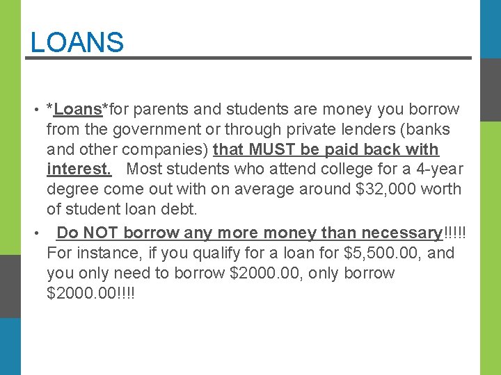 LOANS *Loans*for parents and students are money you borrow from the government or through