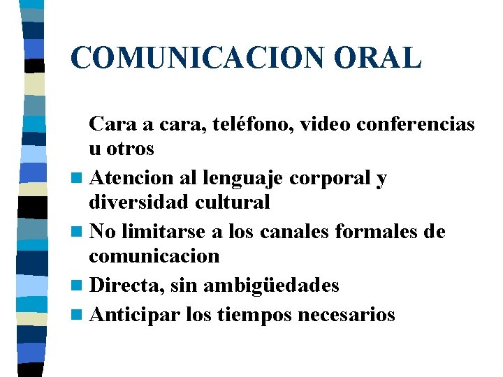 COMUNICACION ORAL Cara a cara, teléfono, video conferencias u otros n Atencion al lenguaje