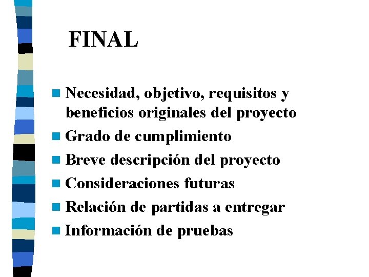 FINAL n Necesidad, objetivo, requisitos y beneficios originales del proyecto n Grado de cumplimiento