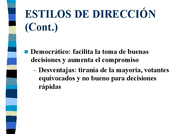 ESTILOS DE DIRECCIÓN (Cont. ) n Democrático: facilita la toma de buenas decisiones y