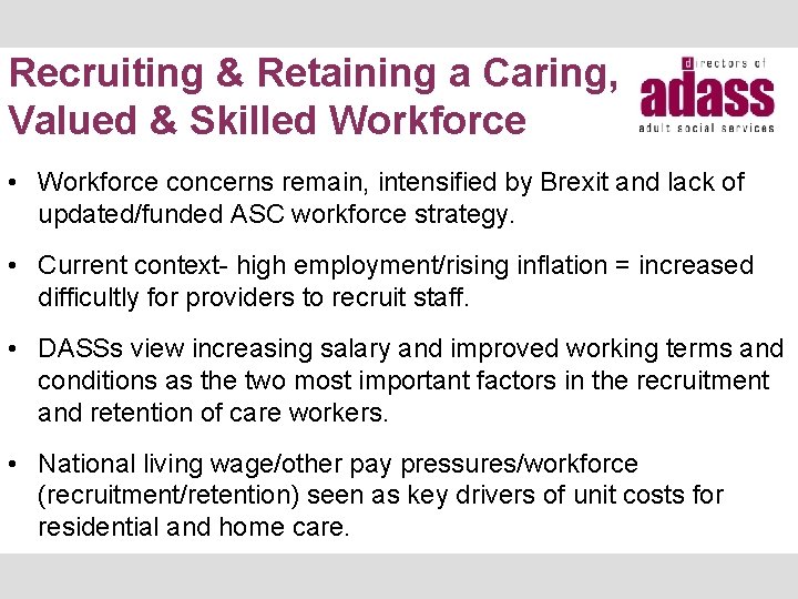 Recruiting & Retaining a Caring, Valued & Skilled Workforce • Workforce concerns remain, intensified