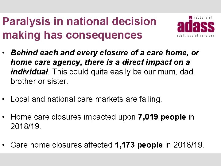 Paralysis in national decision making has consequences • Behind each and every closure of