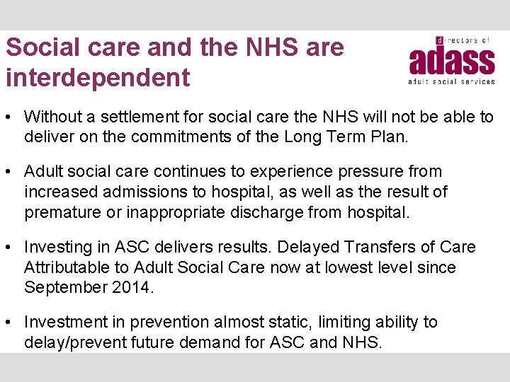 Social care and the NHS are interdependent • Without a settlement for social care