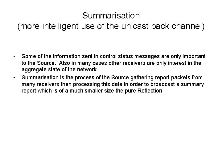 Summarisation (more intelligent use of the unicast back channel) • • Some of the