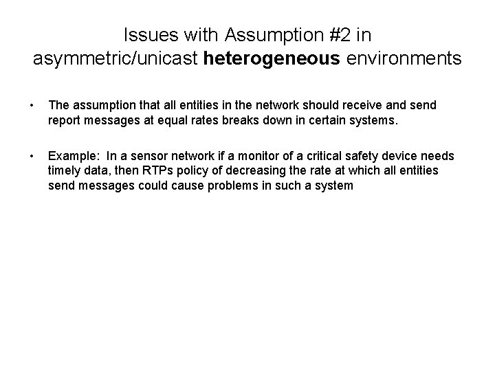 Issues with Assumption #2 in asymmetric/unicast heterogeneous environments • The assumption that all entities