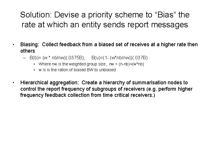 Solution: Devise a priority scheme to “Bias” the rate at which an entity sends
