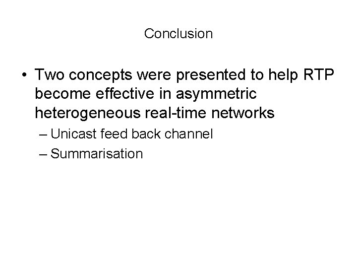 Conclusion • Two concepts were presented to help RTP become effective in asymmetric heterogeneous
