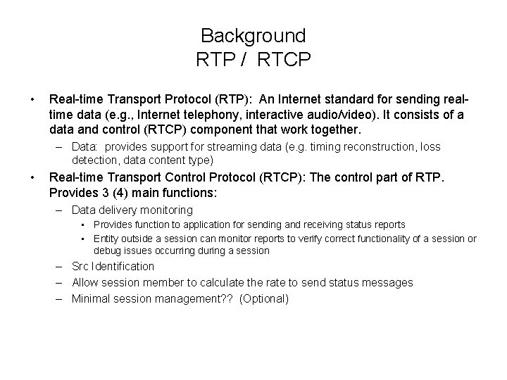Background RTP / RTCP • Real-time Transport Protocol (RTP): An Internet standard for sending