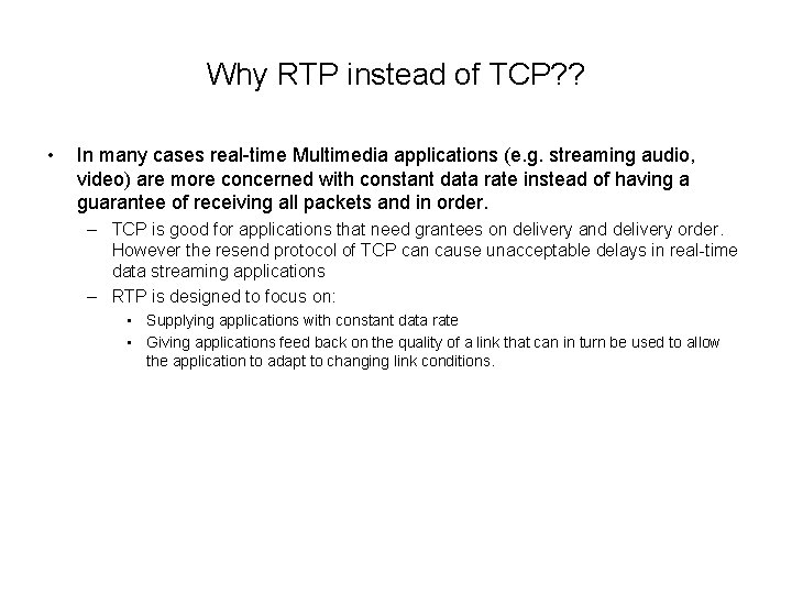 Why RTP instead of TCP? ? • In many cases real-time Multimedia applications (e.