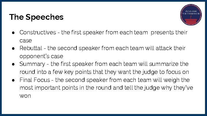 The Speeches ● Constructives - the first speaker from each team presents their case