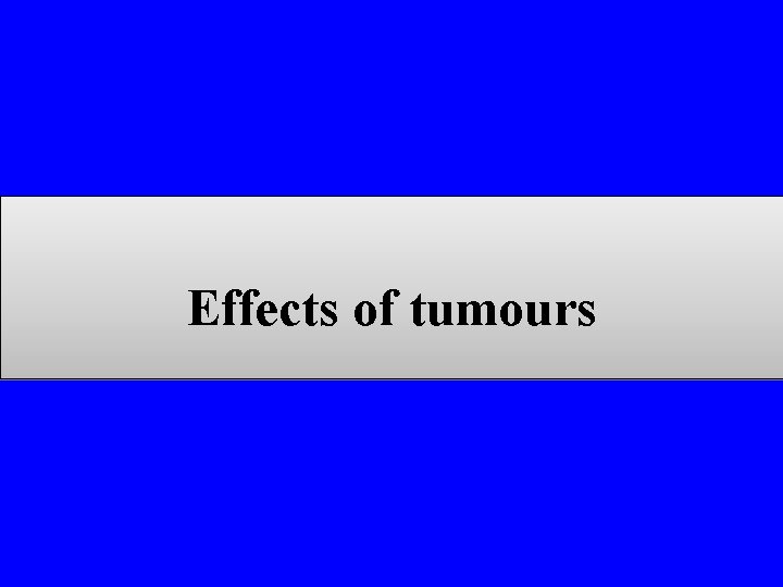 Effects of tumours 