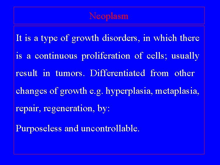 Neoplasm It is a type of growth disorders, in which there is a continuous