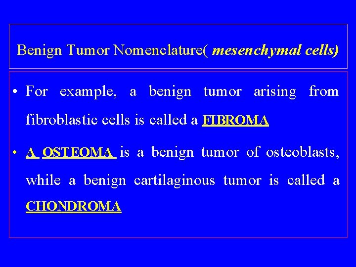 Benign Tumor Nomenclature( mesenchymal cells) • For example, a benign tumor arising from fibroblastic