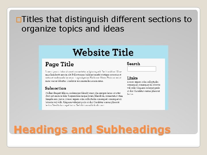 �Titles that distinguish different sections to organize topics and ideas Headings and Subheadings 