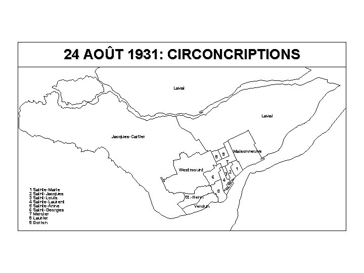 24 AOÛT 1931: CIRCONCRIPTIONS Laval Jacques-Cartier 8 Westmount 5 St. -Henri Verdun 7 32