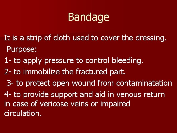 Bandage It is a strip of cloth used to cover the dressing. Purpose: 1