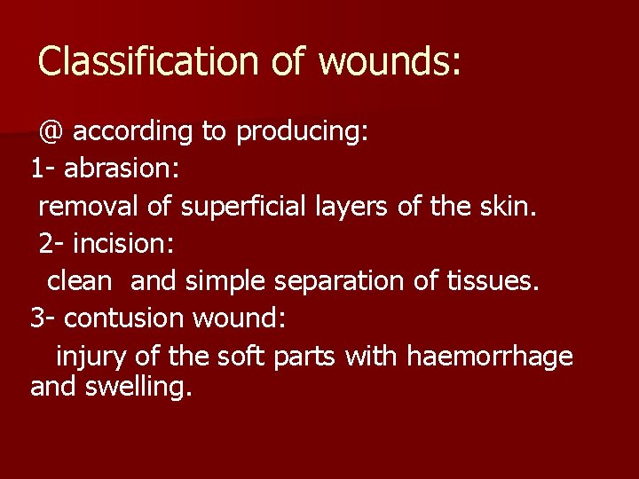 Classification of wounds: @ according to producing: 1 - abrasion: removal of superficial layers