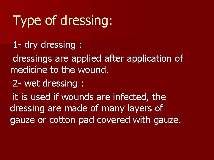 Type of dressing: 1 - dry dressing : dressings are applied after application of
