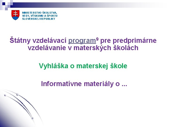 MINISTERSTVO ŠKOLSTVA, VEDY, VÝSKUMU A ŠPORTU SLOVENSKEJ REPUBLIKY Štátny vzdelávací program 9 predprimárne vzdelávanie