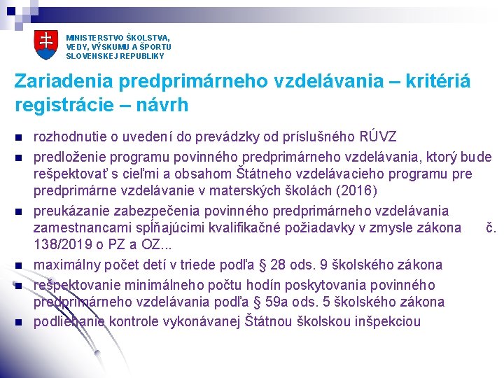 MINISTERSTVO ŠKOLSTVA, VEDY, VÝSKUMU A ŠPORTU SLOVENSKEJ REPUBLIKY Zariadenia predprimárneho vzdelávania – kritériá registrácie