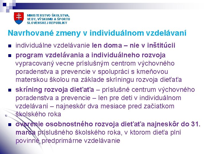 MINISTERSTVO ŠKOLSTVA, VEDY, VÝSKUMU A ŠPORTU SLOVENSKEJ REPUBLIKY Navrhované zmeny v individuálnom vzdelávaní n